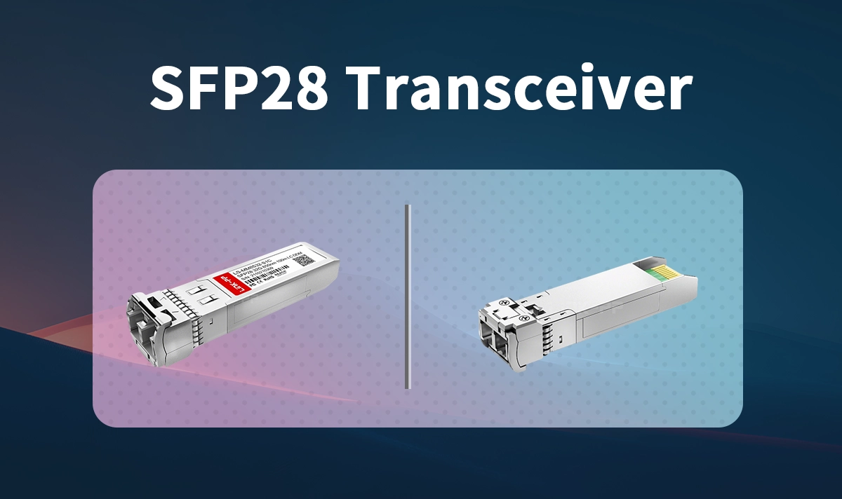 Why Choose LS-MM8532-S1C SFP28 Transceivers for Your Data Center