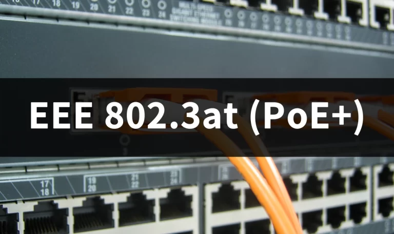 IEEE 802.3at (PoE+) Standard Explained: Power, Applications & Benefits