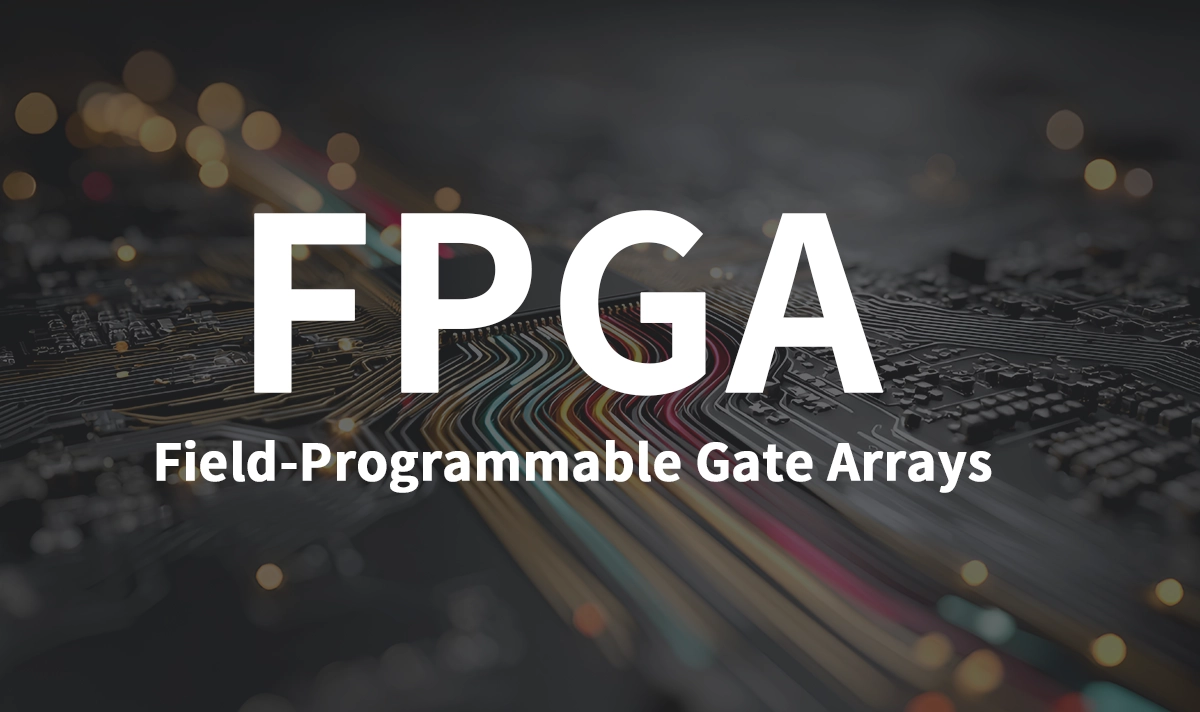 FPGA：Field-Programmable Gate Array