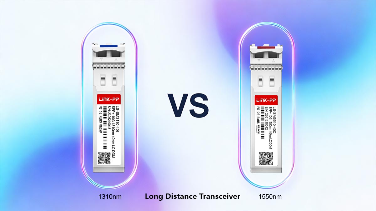 Long Distance Transceiver Transmission Windows: 1310nm vs. 1550nm