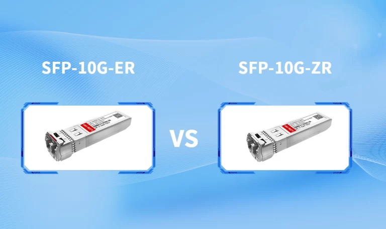 SFP-10G-ER vs SFP-10G-ZR Key Differences