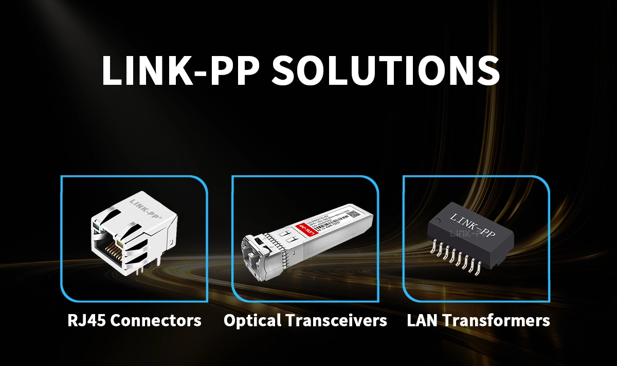 LINK-PP RJ45 CONNECTORS, LAN TRANSFORMERS, OPTICAL TRANSCEIVER