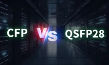 CFP vs QSFP28 Transceivers: Choosing the Right Module