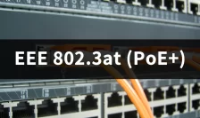 IEEE 802.3at (PoE+) Standard Explained: Power, Applications & Benefits