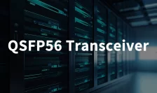 QSFP56 Optical Transceiver Overview for Data Centers