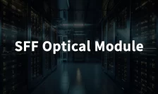 Understanding SFF Transceivers in Modern Networking